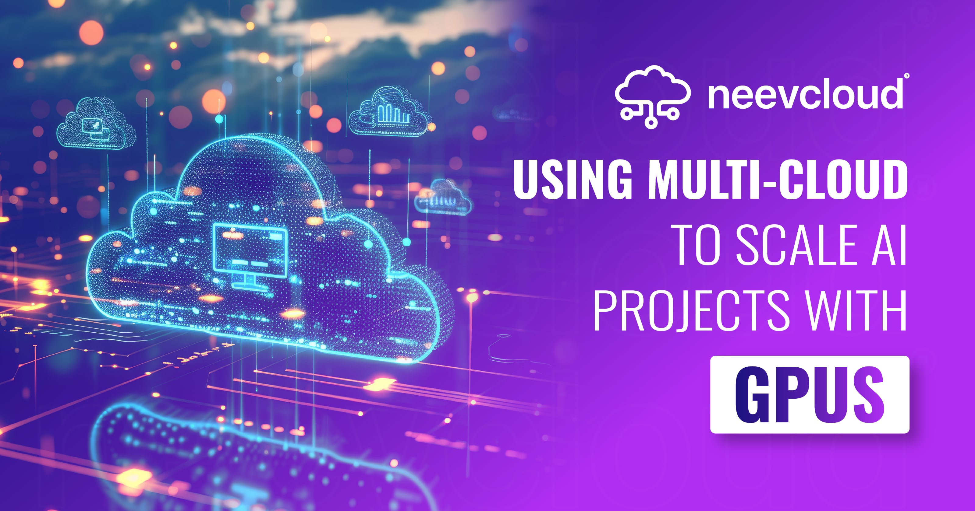 How Multi-Cloud Strategies Incorporate GPU Resources for AI Scalabilit