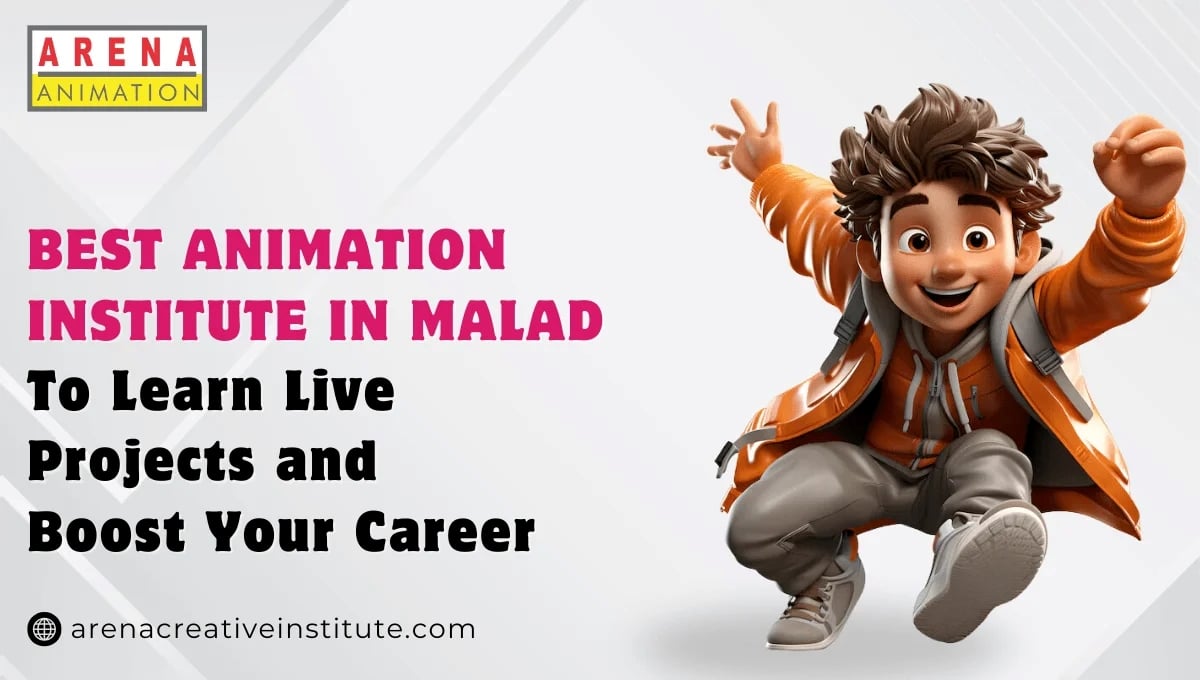Best Animation Institute in Malad to Learn Live Projects and Boost Your Career - Arena Animation Malad