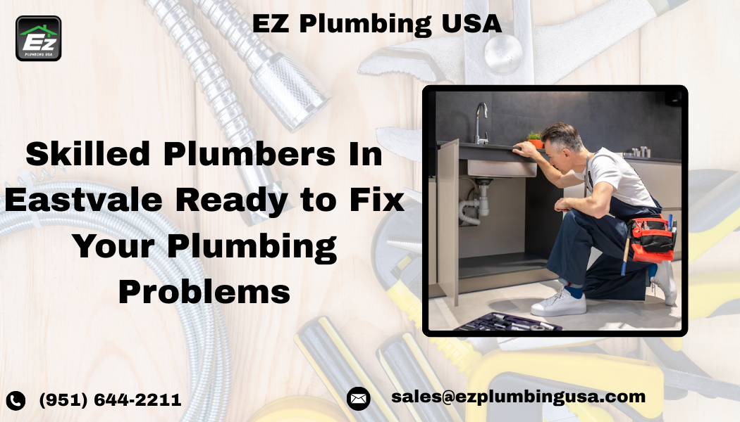 Skilled Plumbers In Eastvale Ready to Fix Your Plumbing Problems