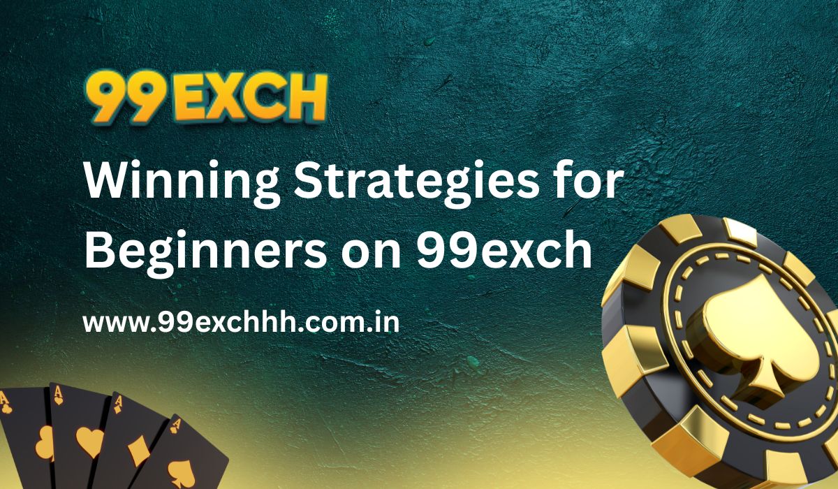 Top Strategies to Win Big on 99exch: Betting Tips for Beginners