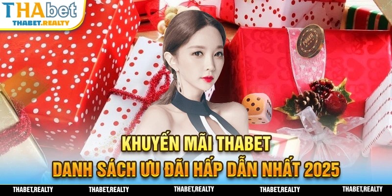 Khuyến Mãi THABET – Tổng Hợp Các Ưu Đãi Hot Nhất 2025