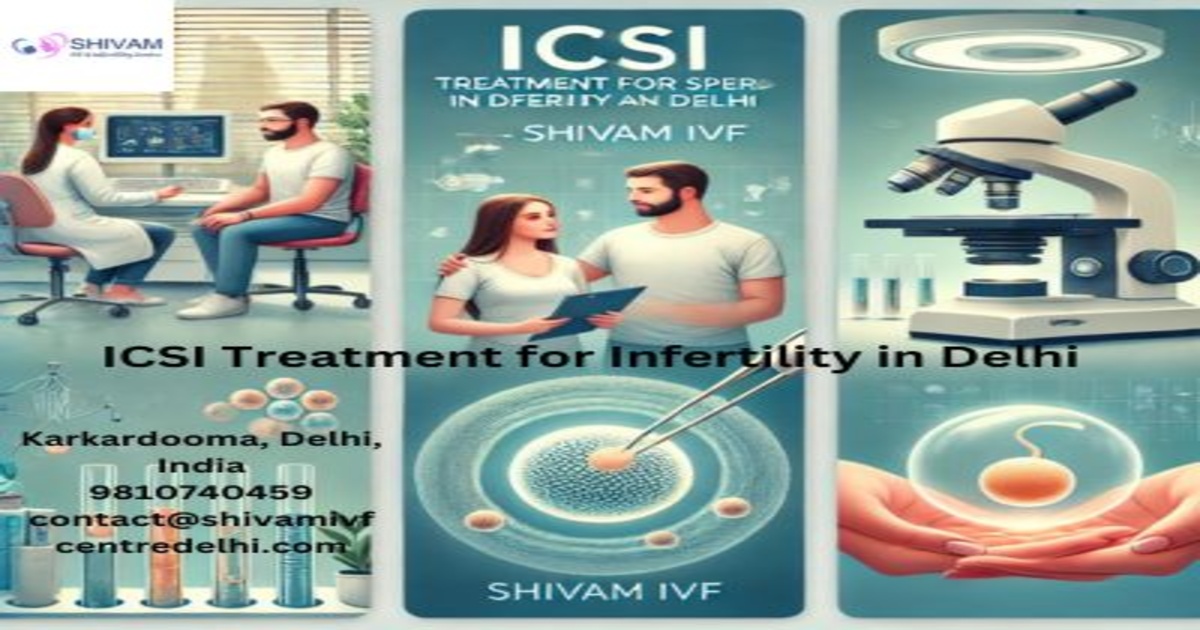 ICSI in Delhi: Turning Medical Science into Miracles