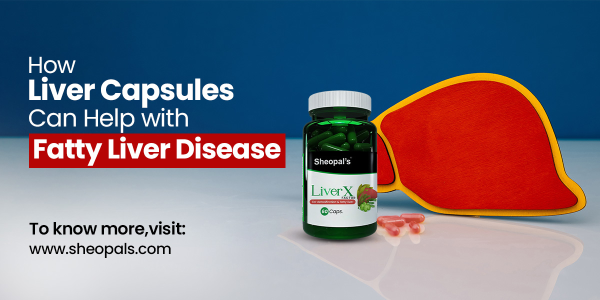 How Liver Capsules Can Help with Fatty Liver Disease