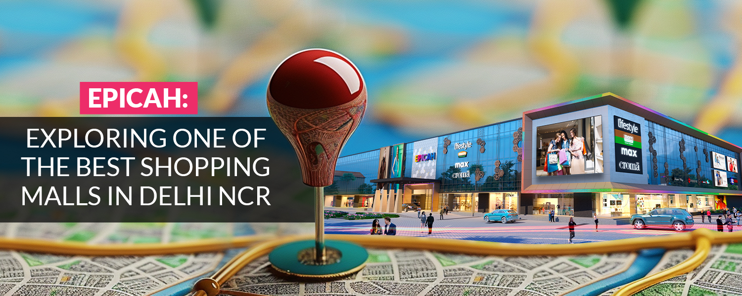 Biggest Mall in Delhi NCR | Epicah Mall