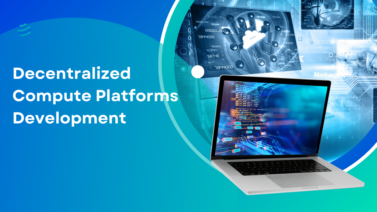 How Decentralized Compute Platforms are Empowering the Next Wave of Business Innovation