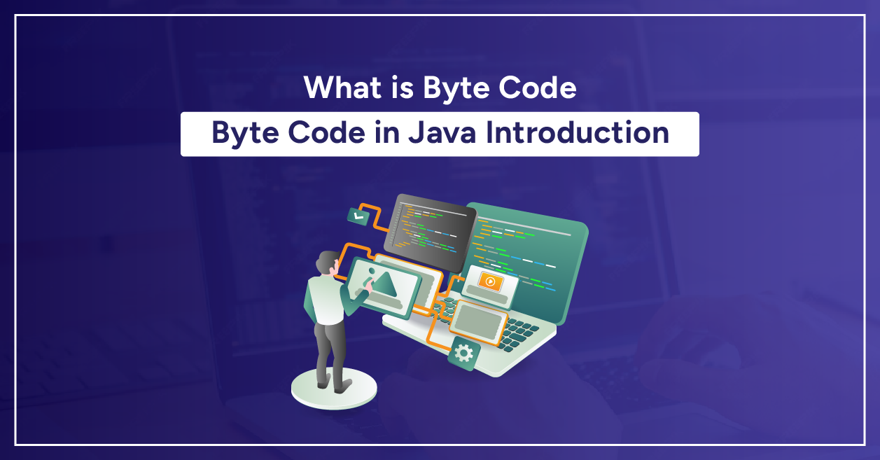 What is Byte Code - Byte Code in Java Introduction