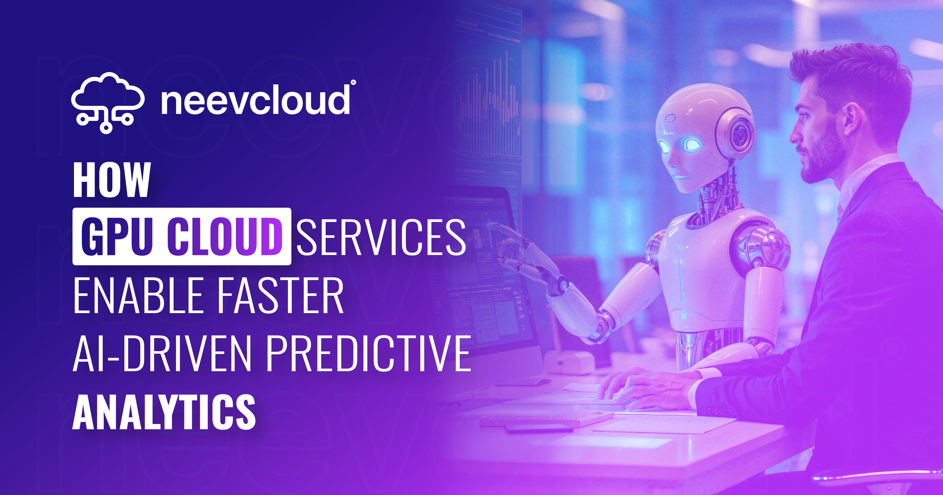 How GPU Cloud Services Enable Faster AI-Driven Predictive Analytics