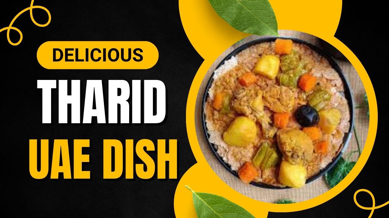 Tharid Dish in UAE: A Traditional Culinary Treasure Worth Discovering