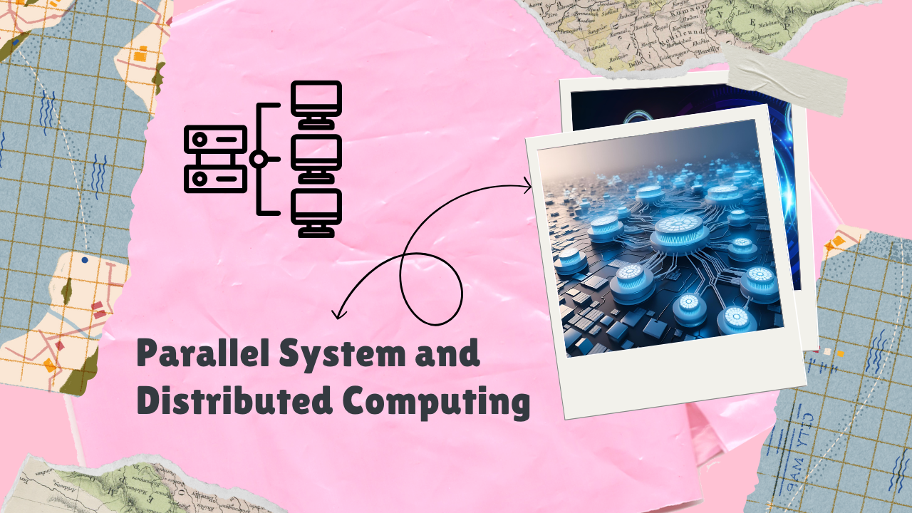 Parallel System and Distributed Computing