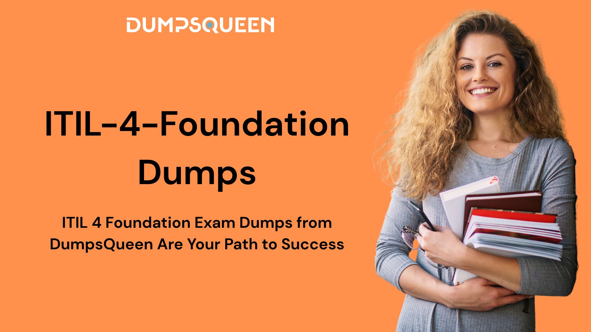 High-Quality ITIL-4-Foundation Dumps for Your Success Only on DumpsQueen