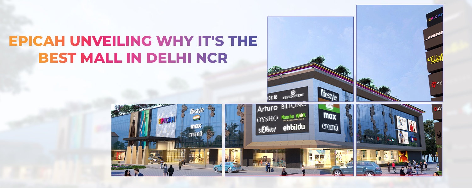 Best Mall in Delhi NCR | Epicah Mall