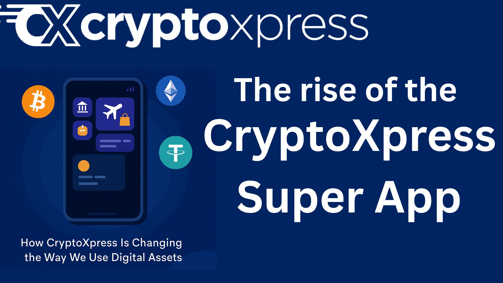 The Rise of the Crypto Super App: How CryptoXpress Is Changing the Way We Use Digital Assets