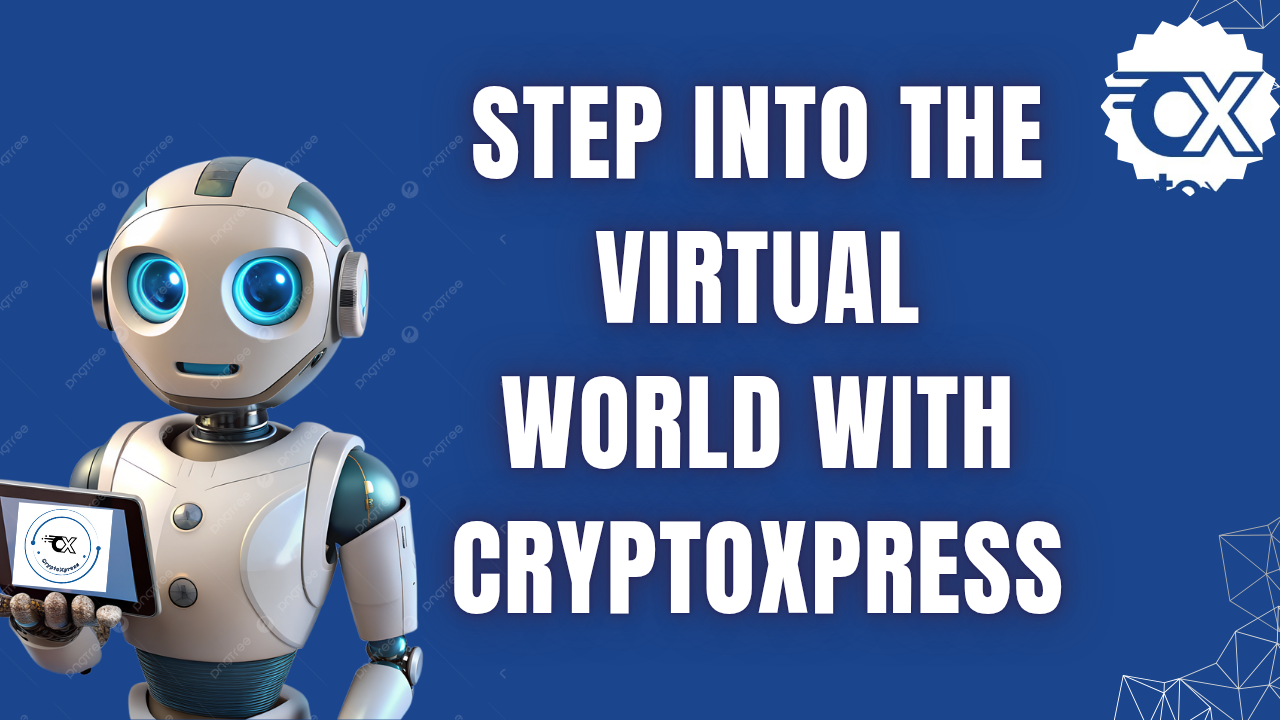 Step Into the Virtual World with CryptoXpress