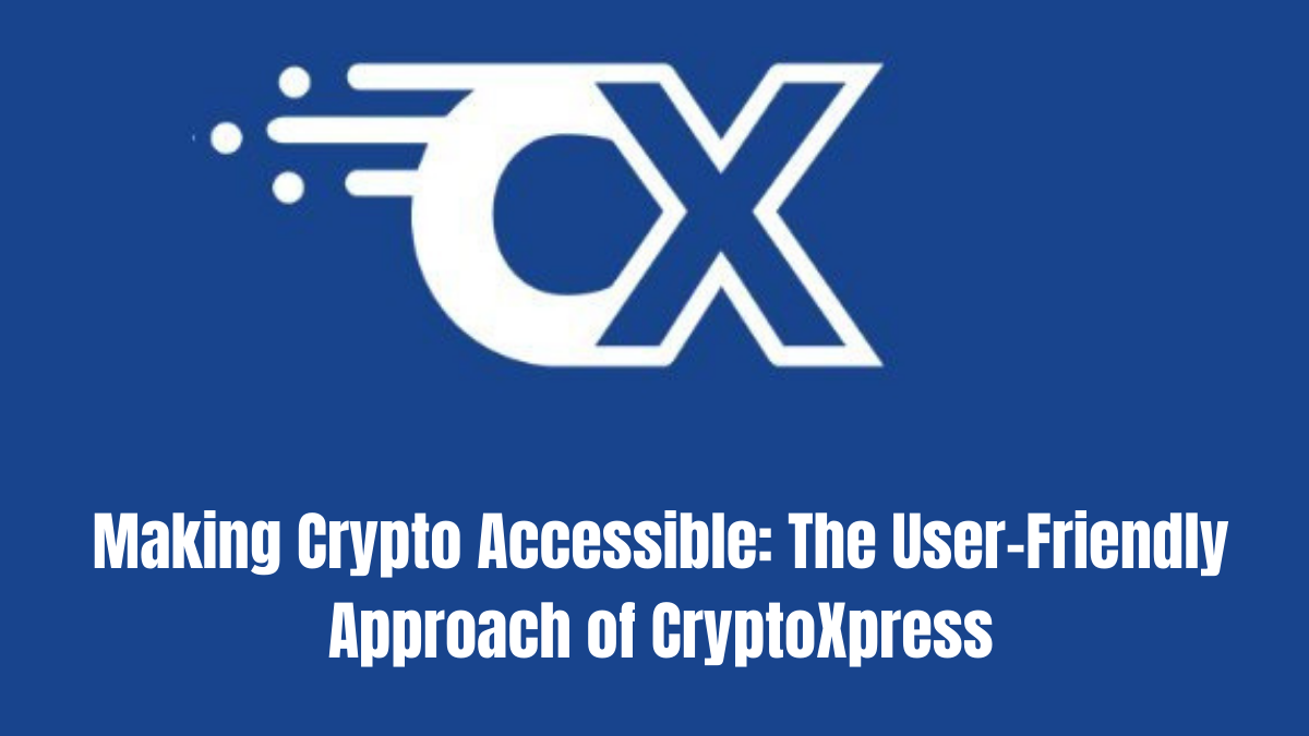 The Simplicity of Crypto with CryptoXpress: Why It Matters