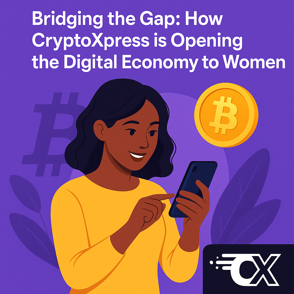 Bridging the Gap: How CryptoXpress is Opening the Digital Economy to Women