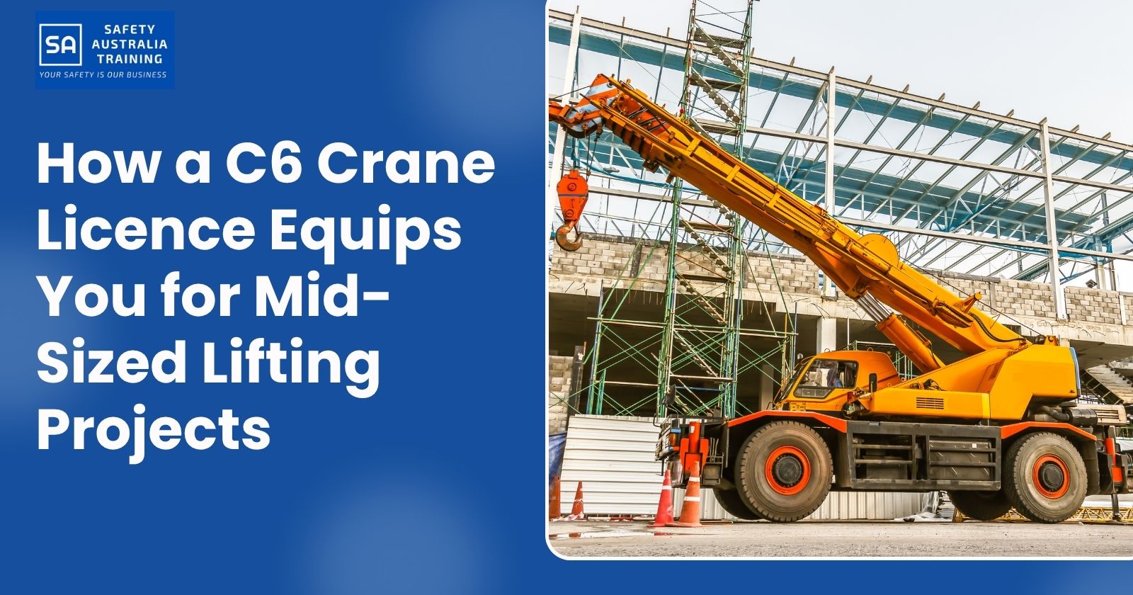 How a C6 Crane Licence Equips You for Mid-Sized Lifting Projects