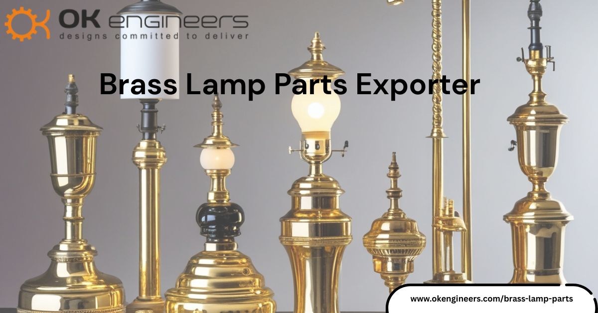 Brass Lamp Parts Exporter: O.K. Engineers – Your Trusted Partner in Lighting Solutions