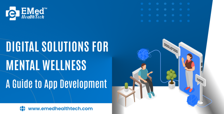 Digital Solutions for Mental Wellness: A Guide to App Development.