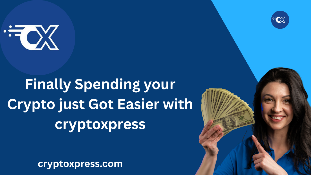 Finally! Spending Your Crypto Just Got Easier with CryptoXpress