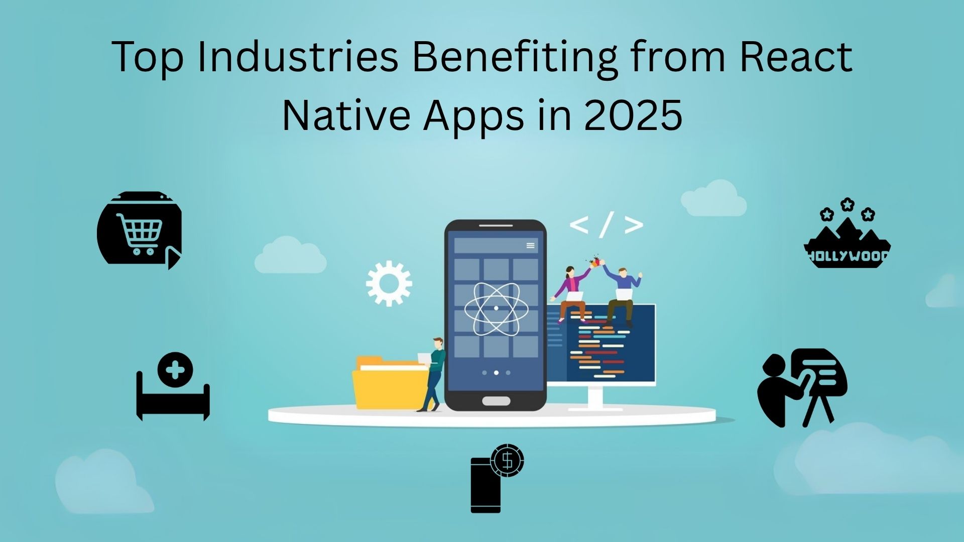 Top Industries Benefiting from React Native Apps in 2025