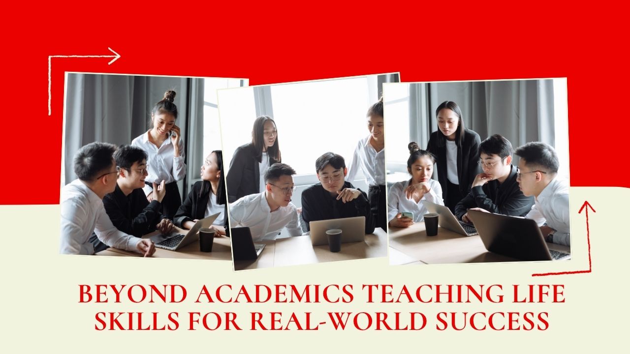 Beyond Academics: Teaching Life Skills for Real-World Success