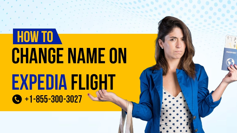 Expedia Name Change Policy: What You Need to Know Before You Fly
