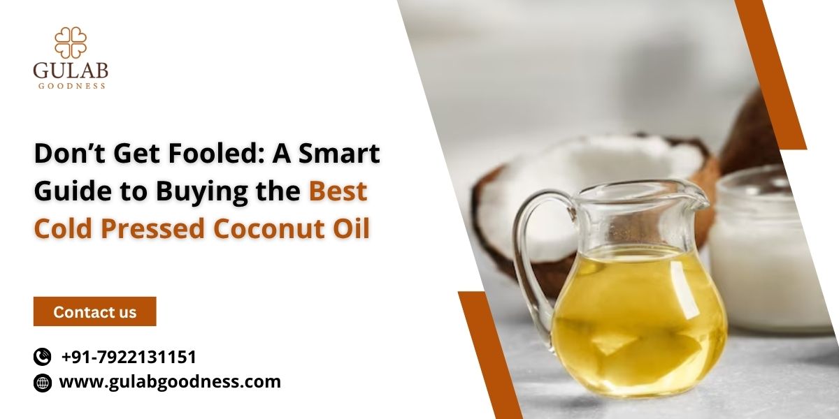 Don’t Get Fooled: A Smart Guide to Buying the Best Cold Pressed Coconut Oil