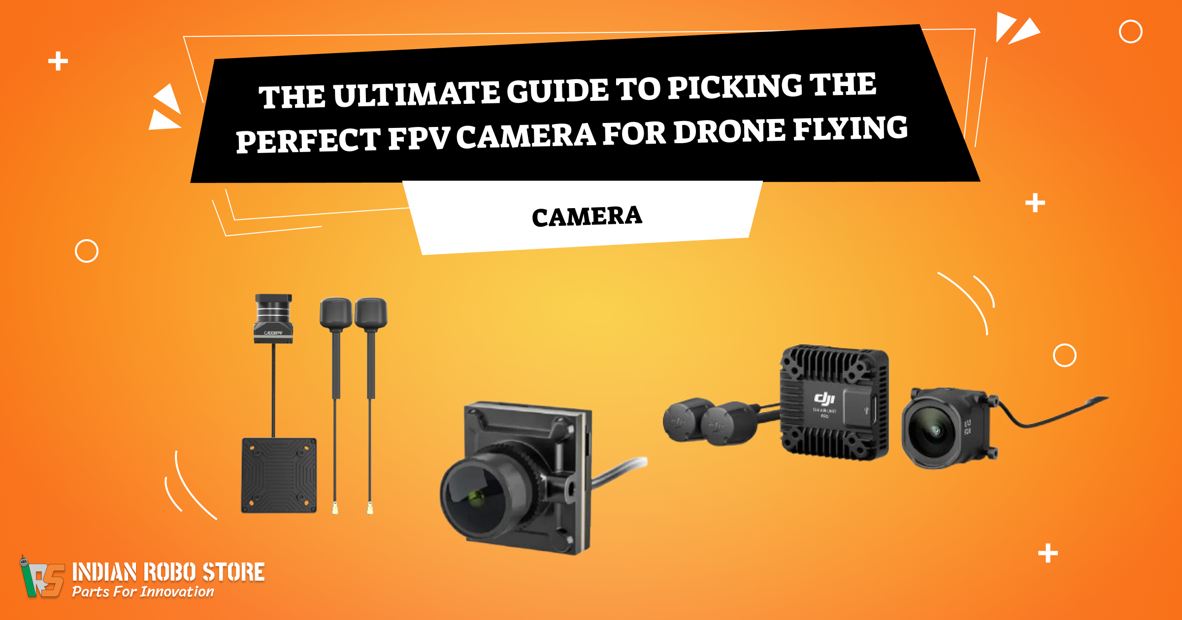 The Ultimate Guide to Picking the Perfect FPV Camera for Drone Flying