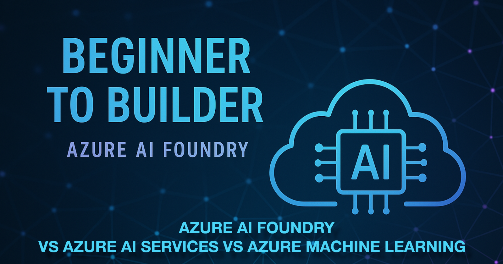 Azure AI Foundry vs Azure Machine Learning: Key Differences Explained