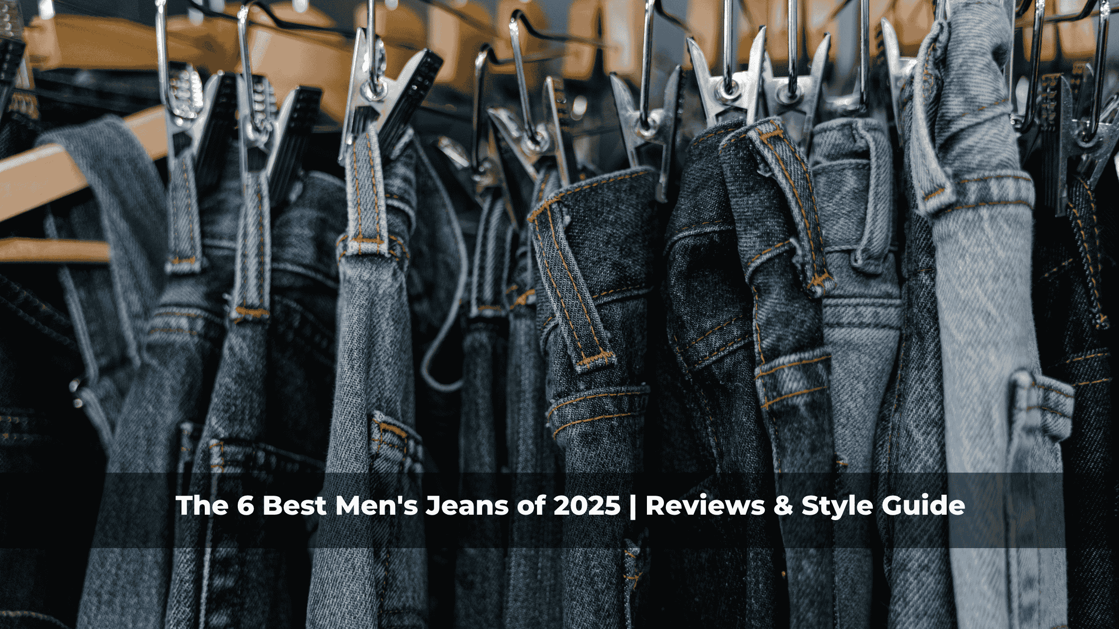 The 6 Best Men's Jeans of 2025 | Reviews & Style Guide