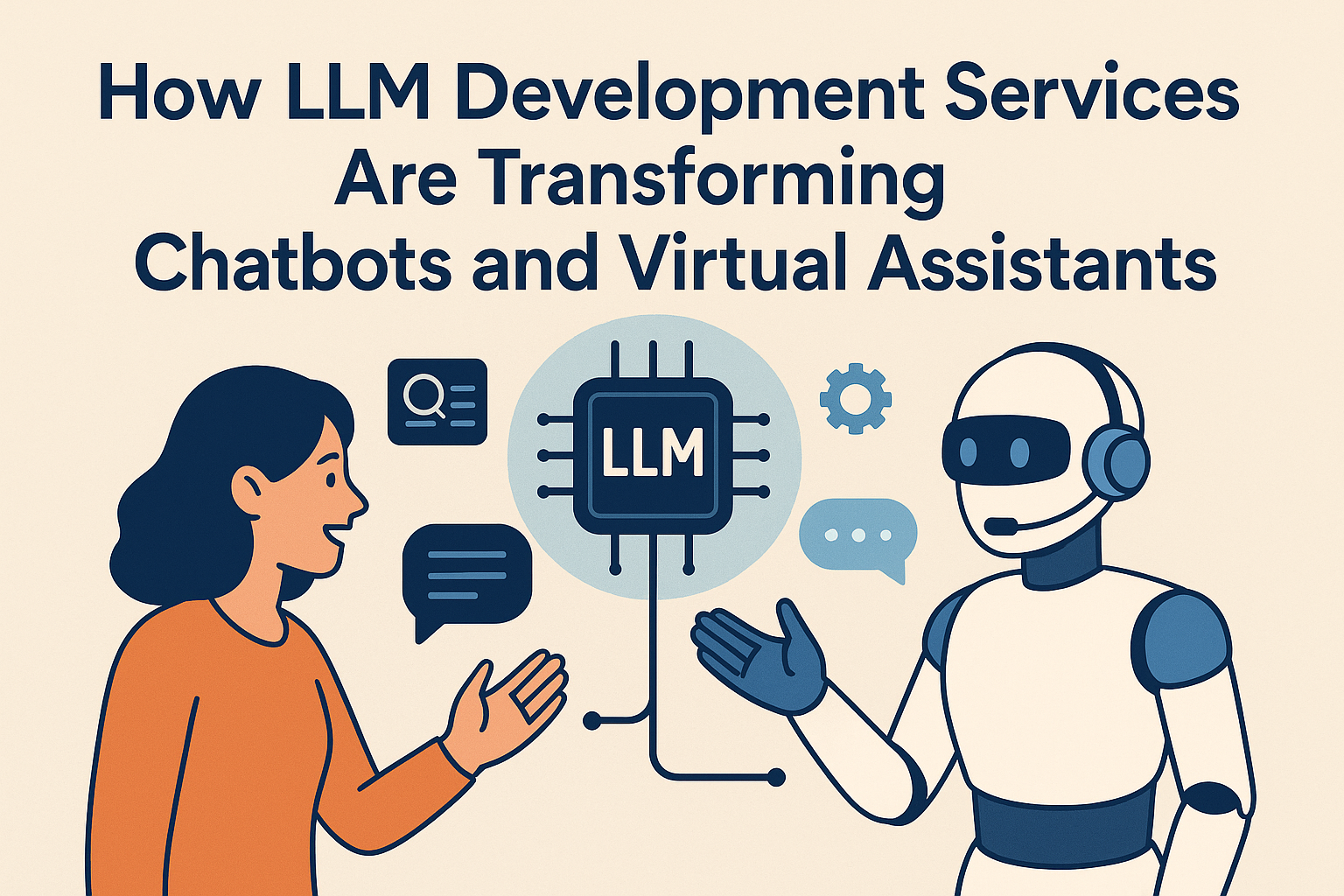 How LLM Development Services Are Transforming Chatbots and Virtual Assistants
