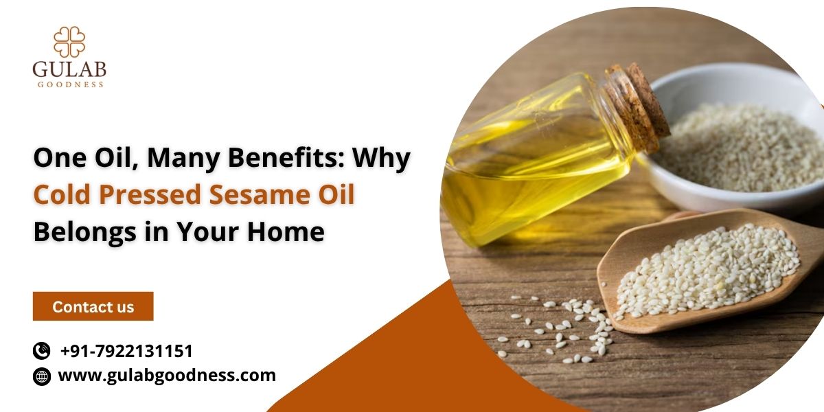 One Oil, Many Benefits: Why Cold Pressed Sesame Oil Belongs in Your Home