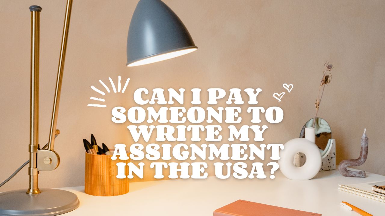 Can I pay someone to write my assignment in the USA?