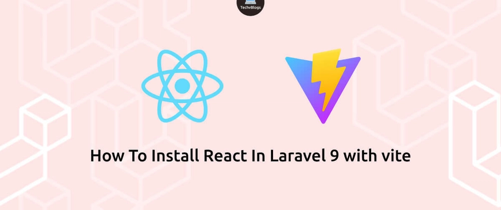 How To Install React in Laravel 9 with Vite