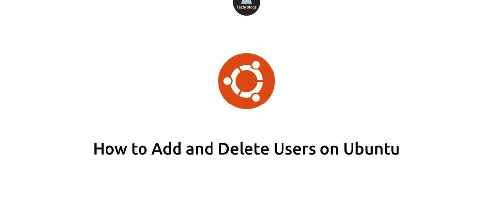 How to Add and Delete Users on Ubuntu