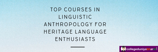 Top Courses in Linguistic Anthropology for Heritage Language Enthusiasts