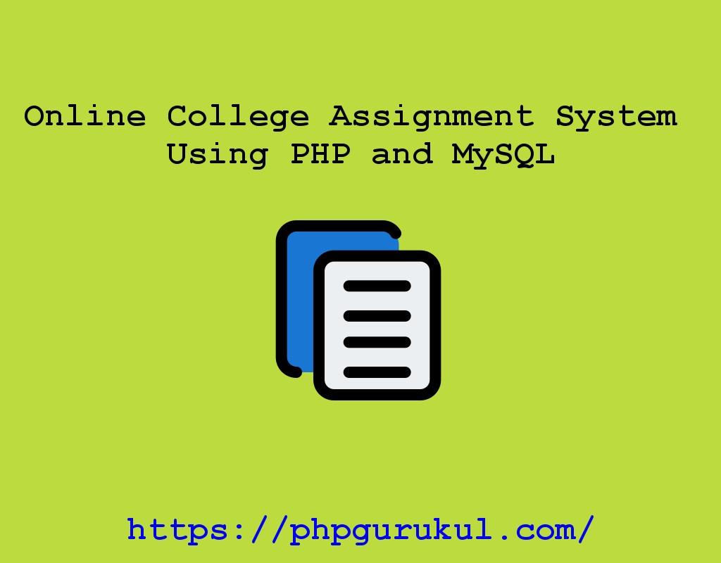 Online College Assignment System Using PHP and MySQL
