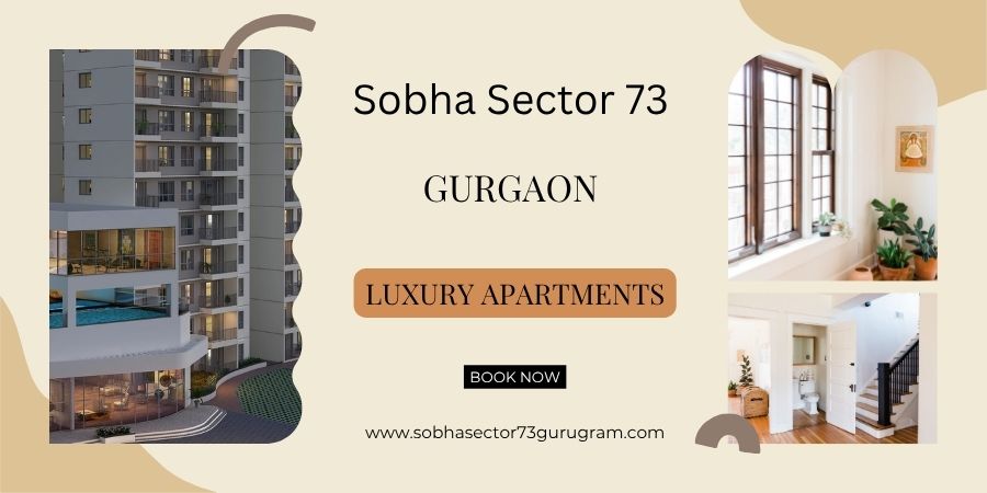 Sobha Upcoming Project in Sector 73, Gurgaon - Find Your Sanctuary