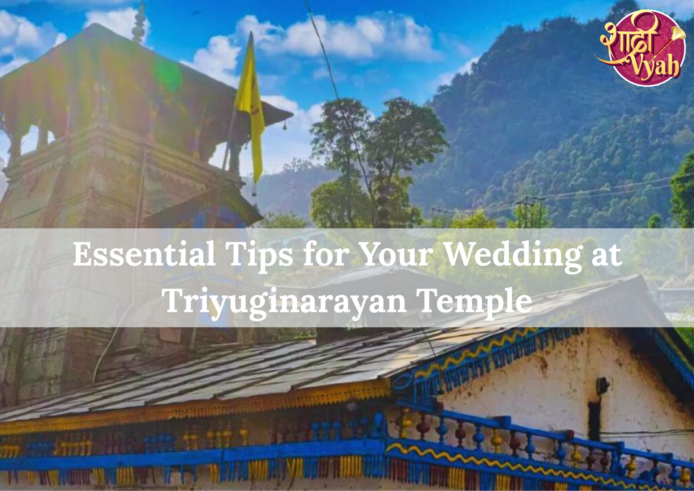 Essential Tips for Your Wedding at Triyuginarayan Temple