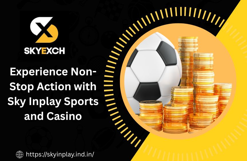 Experience Non-Stop Action with Sky Inplay Sports and Casino