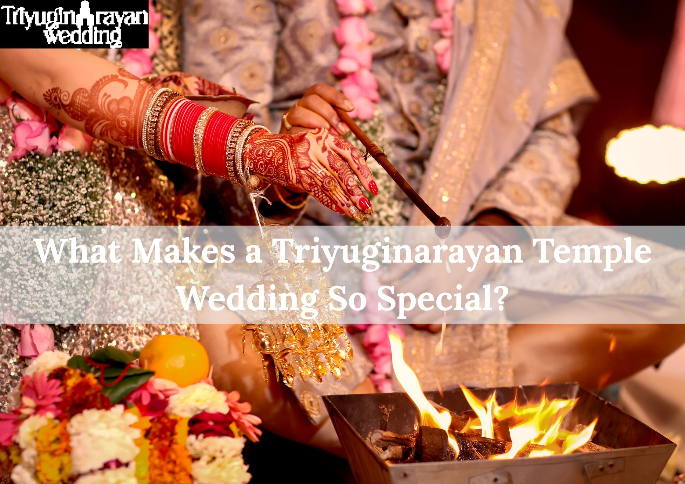 What Makes a Triyuginarayan Temple Wedding So Special?