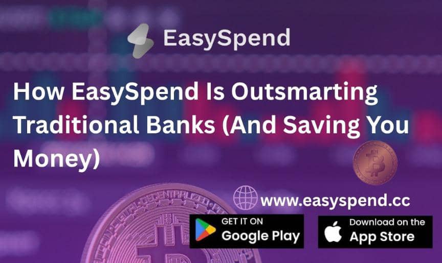 How EasySpend Is Outsmarting Traditional Banks (And Saving You Money)