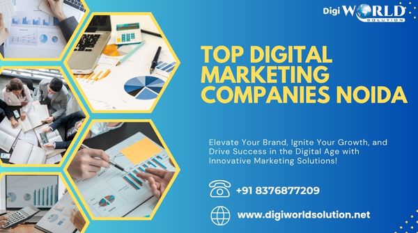 Explore the Top Digital Marketing Companies Noida for Real Results