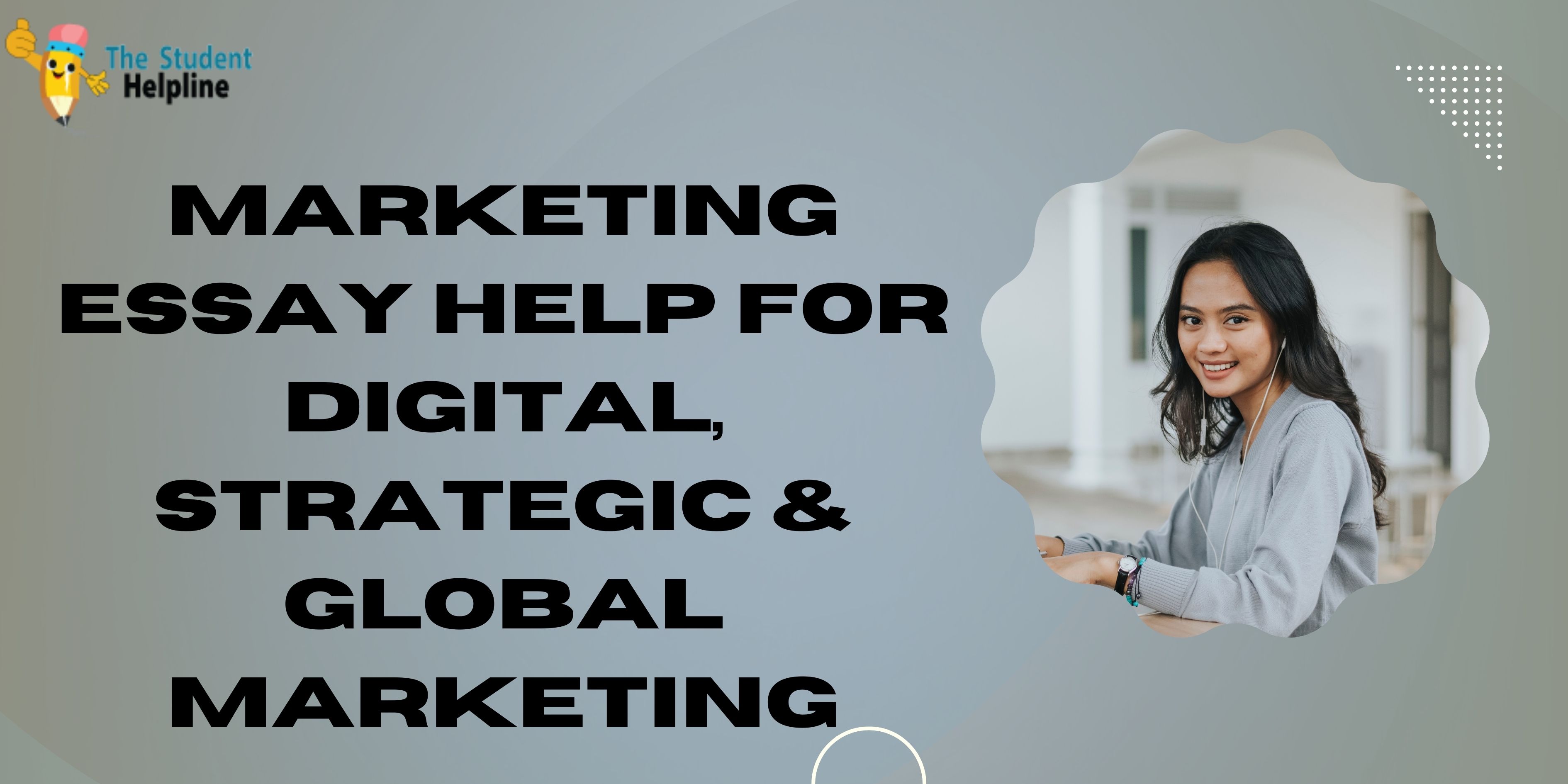 Marketing Essay Help For Digital, Strategic & Global Marketing