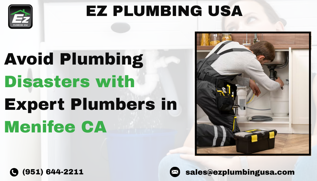 Avoid Plumbing Disasters with Expert Plumbers in Menifee CA