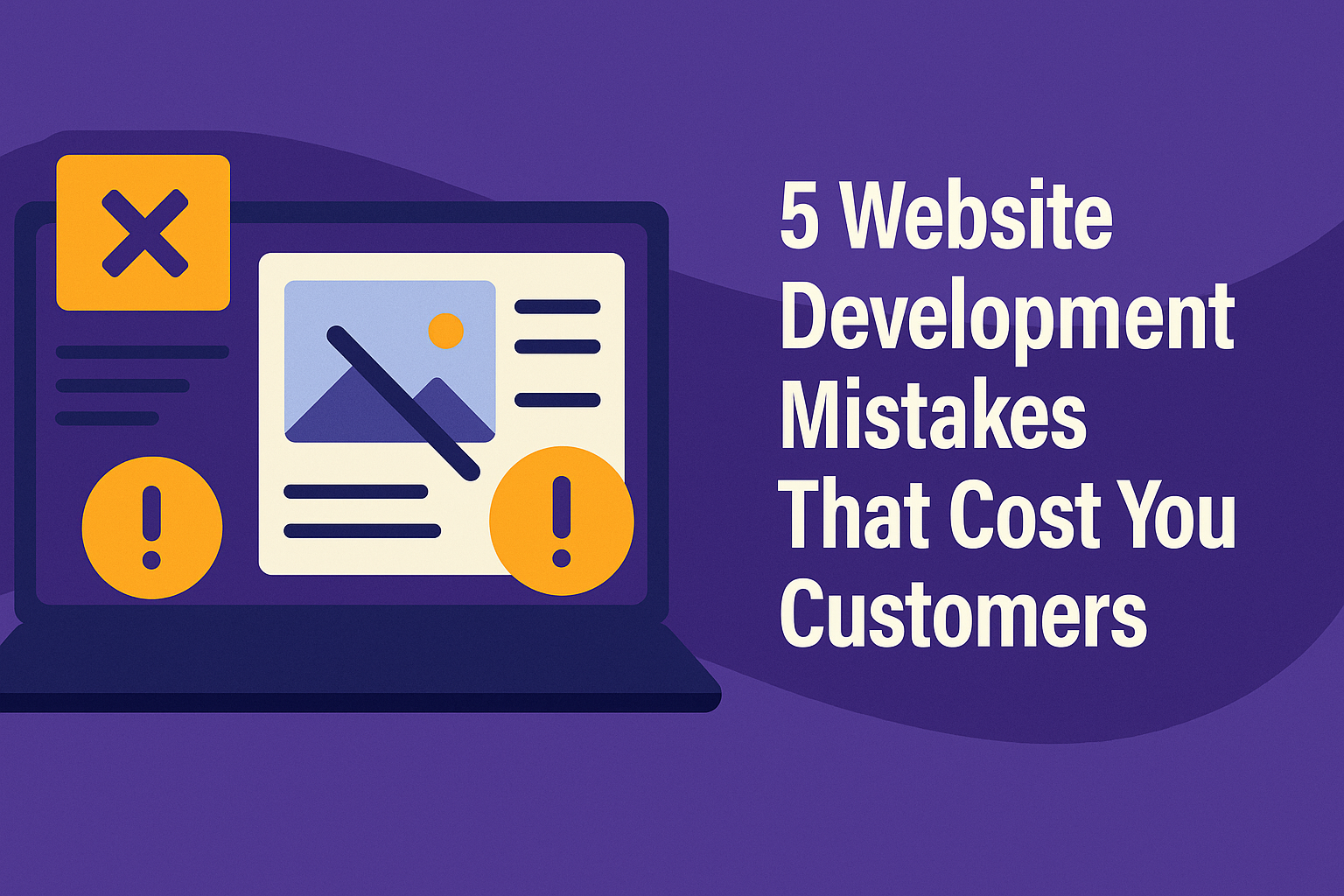 5 Website Development Mistakes That Cost You Customers