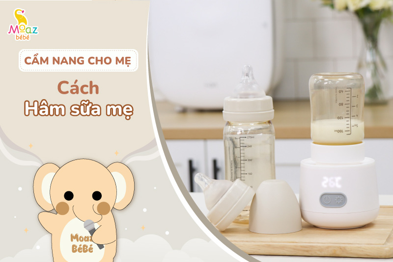 Hướng dẫn cách hâm sữa mẹ