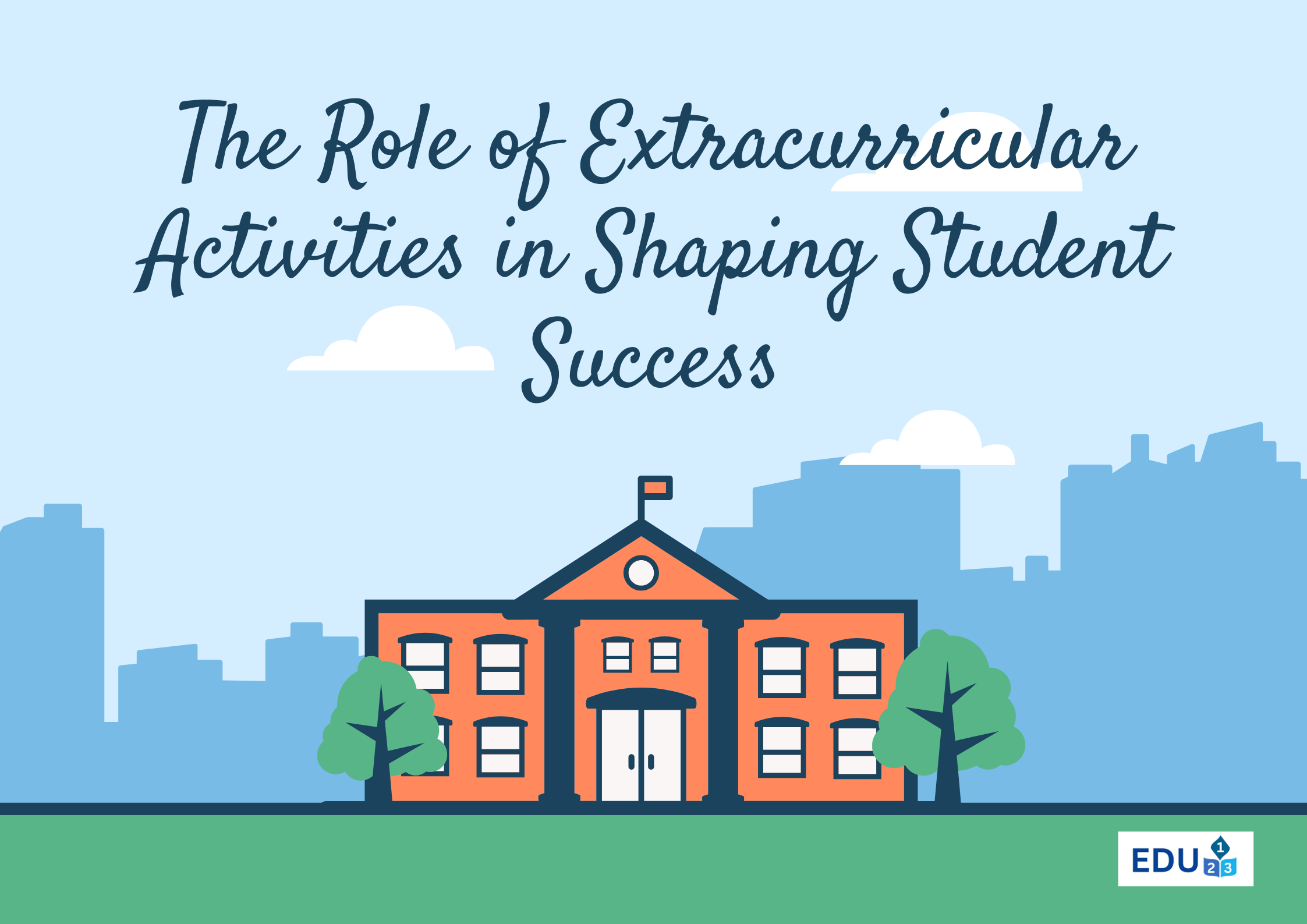 The Role of Extracurricular Activities in Shaping Student Success