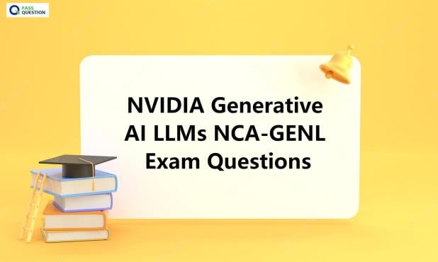 NVIDIA Generative AI LLMs NCA-GENL Exam Questions