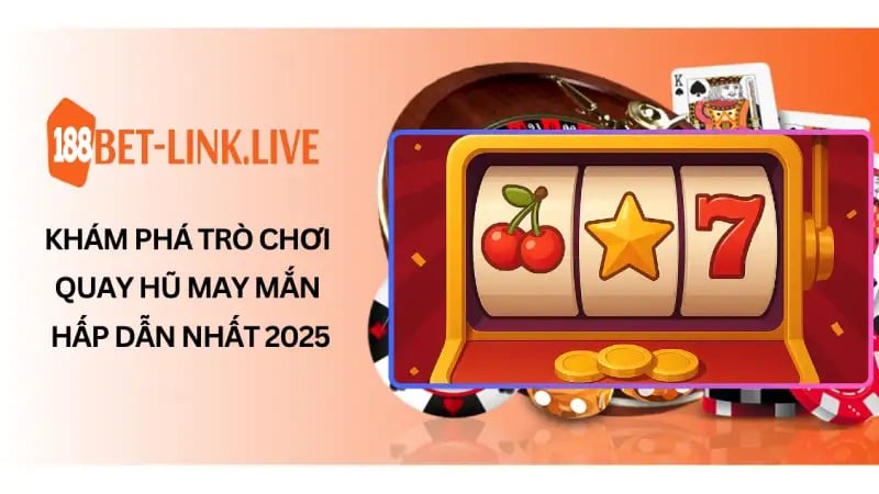 Quay hũ may mắn Cơ hội đổi đời chỉ với một lần nhấn